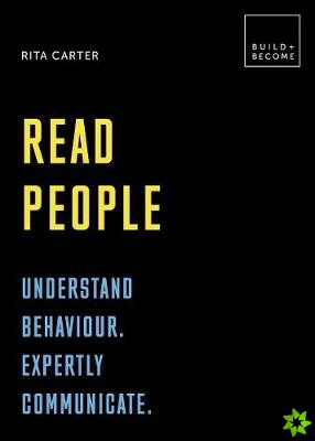 Read People: Understand behaviour. Expertly communicate