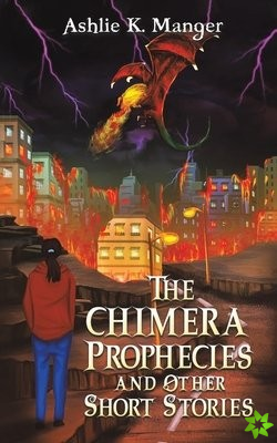 Chimera Prophecies and Other Short Stories