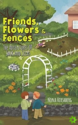 Friends, Flowers & Fences