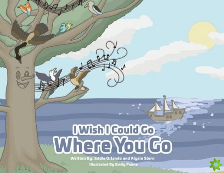 I Wish I Could Go Where You Go