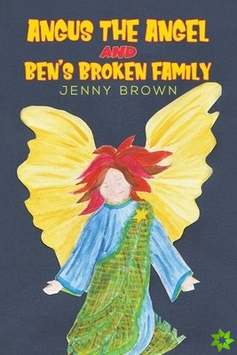 Angus The Angel And Ben's Broken Family
