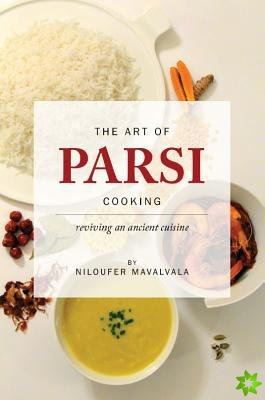 Art of Parsi Cooking: Reviving an Ancient Cuisine