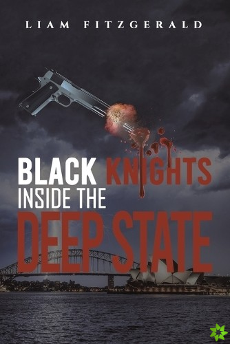 Black Knights Inside the Deep State