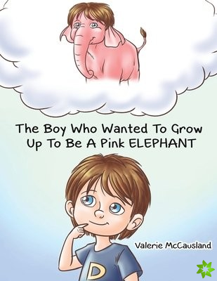 Boy Who Wanted to Grow Up to Be a Pink Elephant