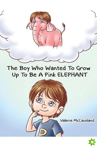 Boy Who Wanted to Grow Up to Be a Pink Elephant