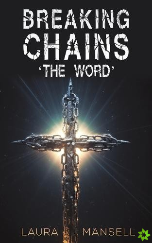 Breaking Chains - 'The Word'