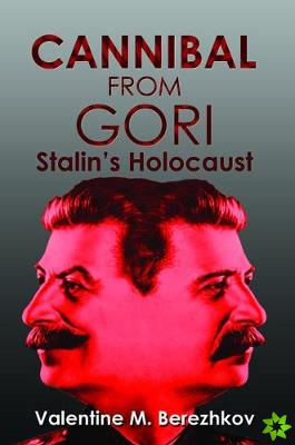 Cannibal from Gori: Stalin's Holocaust