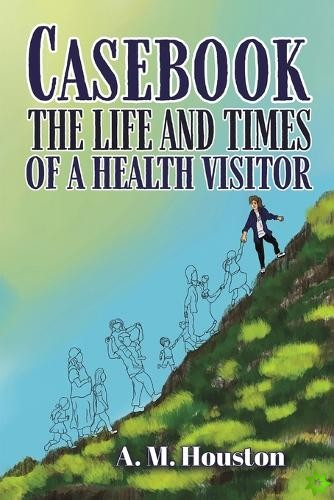 Casebook: The Life and Times of a Health Visitor