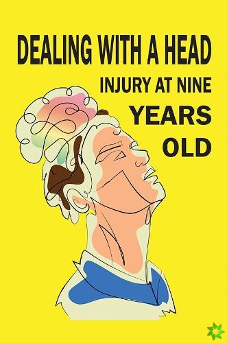 Dealing with a Head injury at Nine Years Old