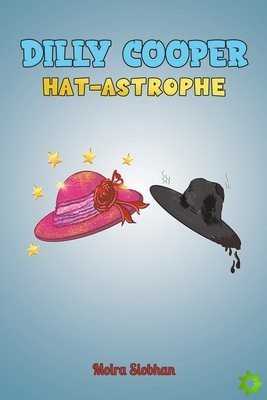 Dilly Cooper - Hat-astrophe