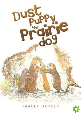 Dust puppy the Prairie Dog