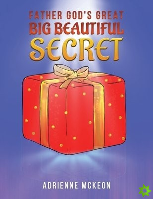 Father God's Great Big Beautiful Secret