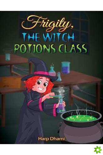 Frigity, the Witch: Potions Class