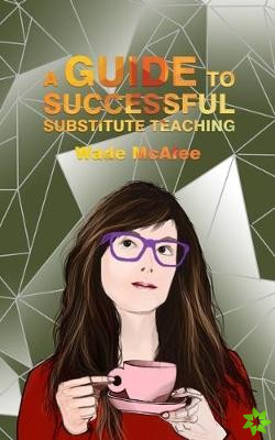 Guide to Successful Substitute Teaching