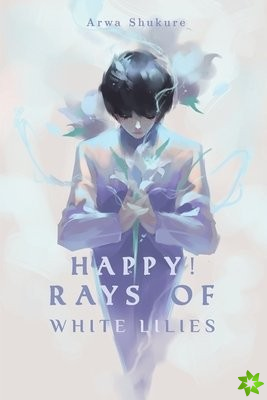 Happy! Rays of White Lilies