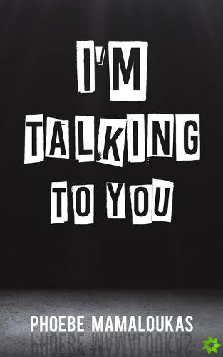 I'm Talking to You