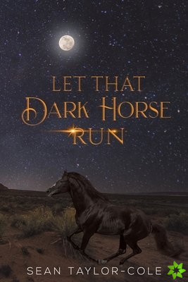 Let That Dark Horse Run