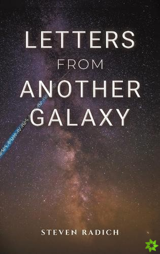 Letters from Another Galaxy