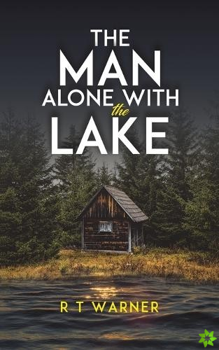 Man Alone With the Lake