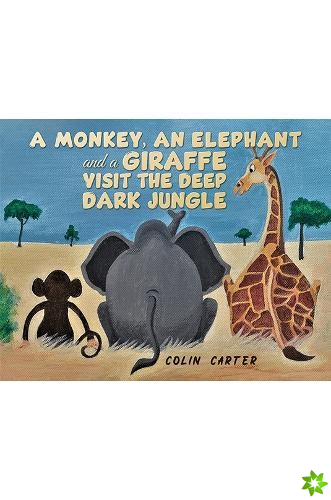 Monkey, an Elephant and a Giraffe Visit the Deep, Dark Jungle