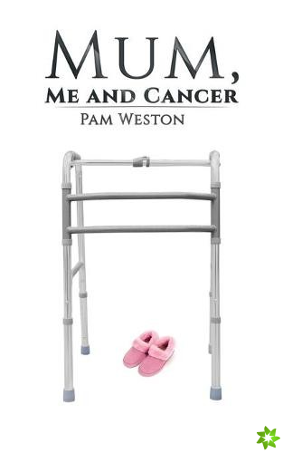 Mum, Me and Cancer