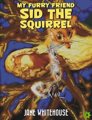 My Furry Friend Sid the Squirrel
