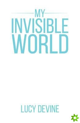 My Invisible World
