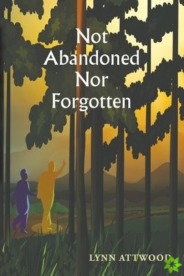 Not Abandoned Nor Forgotten