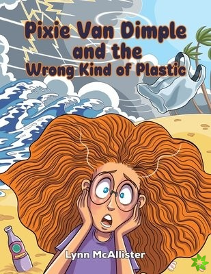 Pixie Van Dimple and the Wrong Kind of Plastic