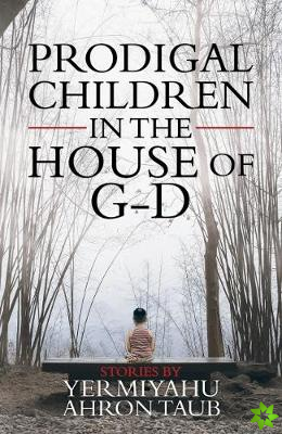 Prodigal Children in the House of G-d