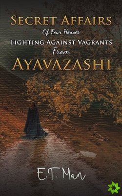 Secret Affairs Of Four Houses Fighting Against Vagrants From Ayavazashi