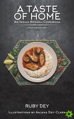 Taste of Home: An Indian Bengali Cookbook