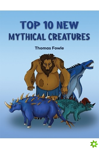 Top 10 New Mythical Creatures
