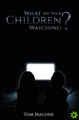What Are Your Children Watching?