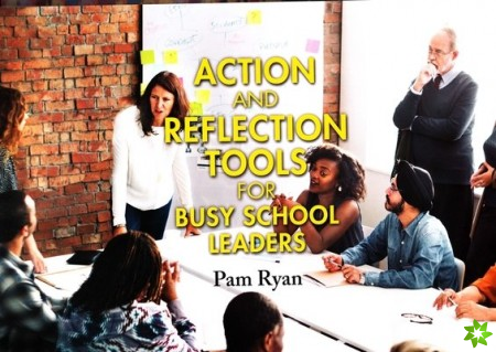 Action and reflection tools for busy school leaders