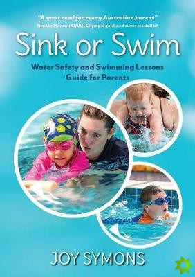 Sink or Swim - Water Safety and Swimming Lessons Guide for Parents