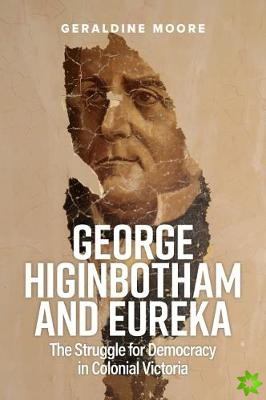 George Higinbotham and Eureka
