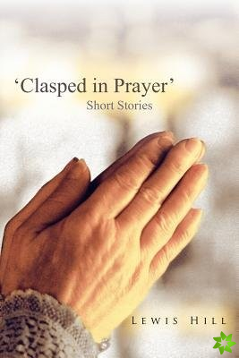 'Clasped in Prayer'
