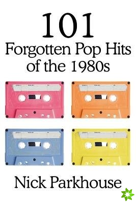 101 Forgotten Pop Hits of the 1980s