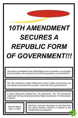 10th Amendment Secures a Republic Form of Government!!!