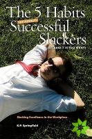 5 Habits Of Highly Successful Slackers (Because 7 Is Too Many)
