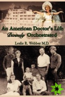 An American Doctor's Life Divinely Orchestrated