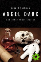 Angel Dark and Other Short Stories
