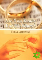 Are You Ready For His Glory?