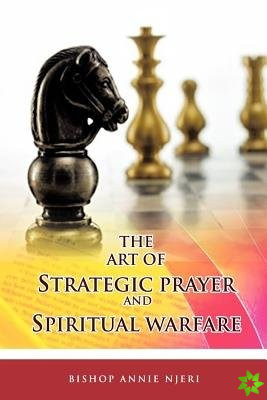 Art of Strategic Prayer and Spiritual Warfare