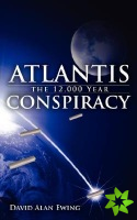 ATLANTIS, the 12,000 Year CONSPIRACY