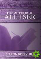 Author of All I See