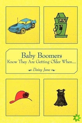 Baby Boomers Know They Are Getting Older When....