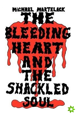 Bleeding Heart and the Shackled Soul