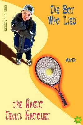 Boy Who Lied and the Magic Tennis Raquet